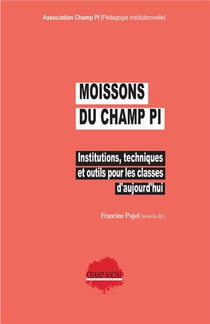 Moissons Du Champ Pi : Institutions, Techniques Et Outils Pour Les Classes D'aujourd'hui 