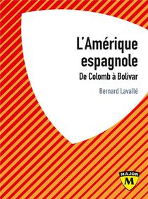 L'amerique Espagnole ; De Colomb A Bolivar 