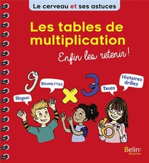 Les Tables De Multiplication, Enfin Les Retenir ! 