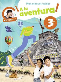 A La Aventura! : Espagnol ; 3e ; Mon Manuel-cahier 