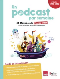 Un Podcast Par Semaine : 36 Odyssees De France Inter Pour Enseigner La Comprehension 