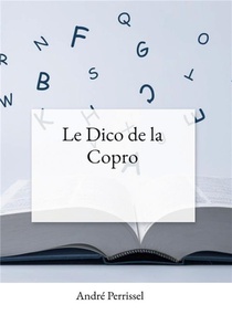Le Dico De La Copro : Guide Pratique De La Copropriete 