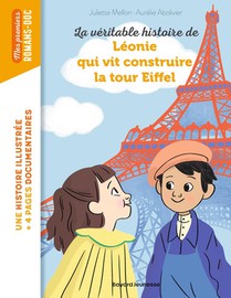 La Veritable Histoire De Leonie Qui Vit Construire La Tour Eiffel 