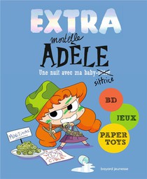 Extra Mortelle Adele Tome 1 : Une Nuit Avec Ma Baby-sittrice 