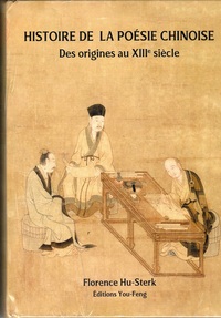 Histoire De La Poesie Chinoise : Des Origines Au Xiiie Siecle - Edition Bilingue 