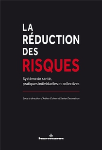 La Reduction Des Risques ; Systeme De Sante, Pratiques Individuelles Et Collectives 