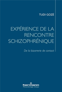 Experience De La Rencontre Schizophrenique : De La Bizarrerie De Contact 