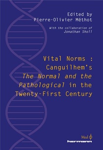 Vital Norms : Canguilhem's "the Normal And The Pathological" In The Twenty-first Century 