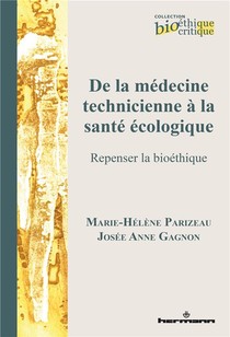 De La Medecine Technicienne A La Sante Ecologique : Repenser La Bioethique 