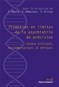 Promesses Et Limites De La Psychiatrie Personnalisee : Enjeux Pratiques, Epistemologiques Et Ethiques 