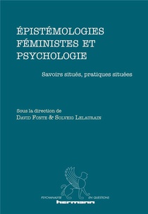 Epistemologies Feministes Et Psychologie : Savoirs Situes, Pratiques Situees 