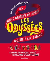 Les Odyssees Tome 1 : Les Grandes Aventures De L'histoire Racontees Aux Enfants 