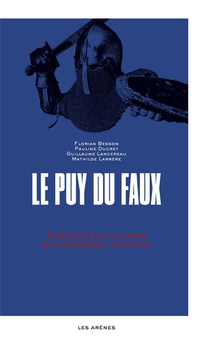 Le Puy-du-faux : Enquete Sur Un Parc Qui Deforme L'histoire 