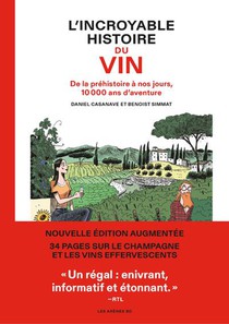 L'incroyable Histoire Du Vin : De La Prehistoire A Nos Jours, 10000 Ans D'aventure (4e Edition) 