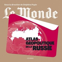 Atlas Geopolitique De La Russie 