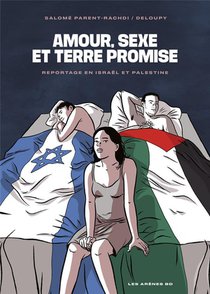 Amour, Sexe Et Terre Promise : Reportage En Israel Et Palestine 