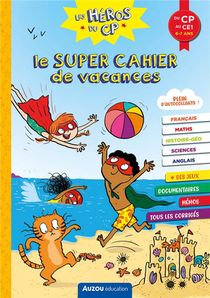 Cahier De Vacances : Les Heros Du Cp ; Le Super Cahier De Vacances ; Du Cp Au Ce1 