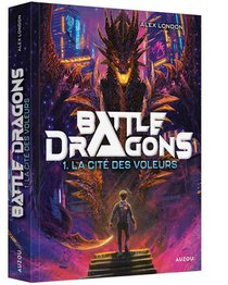 Battle Dragons T.1 : La Cite Des Voleurs 