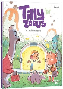 Tilly Zorus Tome 3 : La Dinomension 