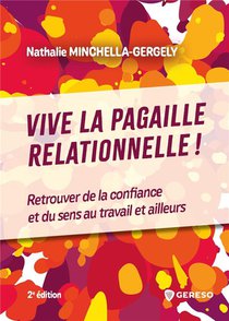 Vive La Pagaille Relationnelle ! Retrouver De La Confiance Et Du Sens Au Travail Et Ailleurs (2e Edition) 