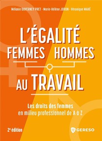 L'egalite Femmes/hommes Au Travail : Les Droits Des Femmes En Milieu Professionnel De A A Z (2e Edition) 