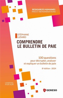 Comprendre Le Bulletin De Paie : 100 Questions Pour Decrypter, Analyser Et Expliquer Un Bulletin De Paie (8e Edition) 