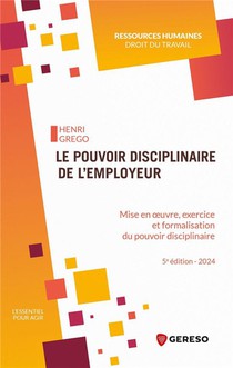 Le Pouvoir Disciplinaire De L'employeur : Mise En Oeuvre, Exercice Et Formalisation Du Pouvoir Disciplinaire (5e Edition) 