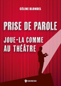 Prise De Parole : Joue-la Comme Au Theatre ! 