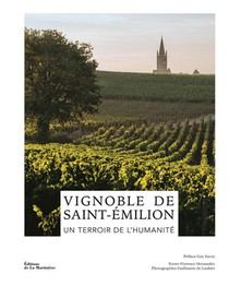 Vignoble De Saint-emilion : Un Terroir De L'humanite 