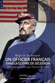 Un Officier Francais Dans La Guerre De Secession : Memoires Presentes Par Vincent Bernard 