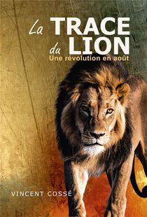 La Trace Du Lion : Une Revolution En Aout 