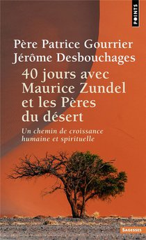 40 Jours Avec Maurice Zundel Et Les Peres Du Desert : Un Chemin De Croissance Humaine Et Spirituelle 