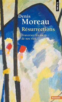 Resurrections : Traverser Les Nuits De Nos Vies 