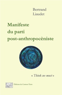 Manifeste Du Parti Post-anthropoceniste : "think We Must" 