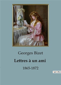 Lettres A Un Ami - 1865-1872 