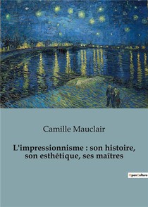L'impressionnisme : Son Histoire, Son Esthetique, Ses Maitres 
