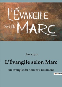 L'evangile Selon Marc : Un Evangile Du Nouveau Testament 