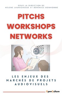 Pitchs, Workshops, Networks : Les Enjeux Des Marches De Projets Audiovisuels 