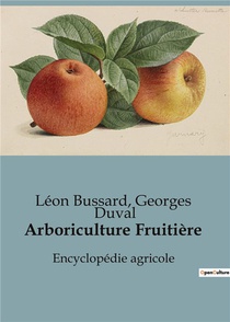 Arboriculture Fruitiere : Encyclopedie Agricole 