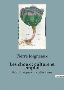 Les Choux : Culture Et Emploi : Bibliotheque Du Cultivateur 