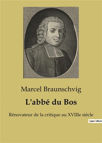 L'abbe Du Bos : Renovateur De La Critique Au Xviiie Siecle 
