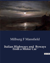 Italian Highways And Byways From A Motor Car 
