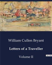 Letters Of A Traveller : Volume Ii 