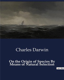 On The Origin Of Species By Means Of Natural Selection 
