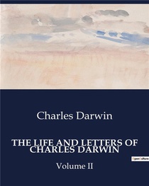 The Life And Letters Of Charles Darwin - Volume Ii 