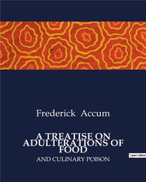A Treatise On Adulterations Of Food : And Culinary Poison 