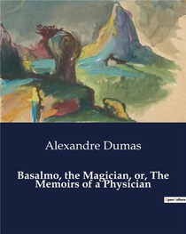 Basalmo, The Magician, Or, The Memoirs Of A Physician 