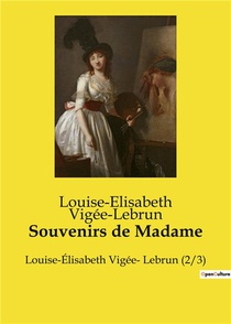 Souvenirs De Madame - Louise Elisabeth Vigee Lebrun 