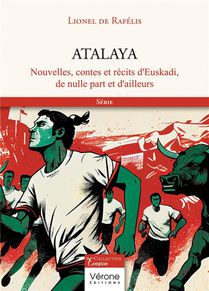 Atalaya : Nouvelles, Contes Et Recits D'euskadi, De Nulle Part Et D'ailleurs 