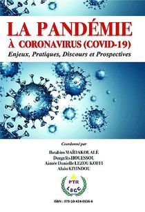 La Pandemie A Coronavirus (covid-19) : Enjeux, Pratiques, Discours Et Prospectives 